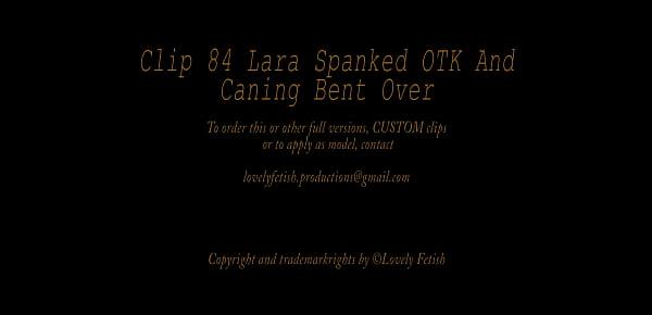  Clip 84Lar Lara Spanked OTK and Caning Bent Over - Full Version Sale $18